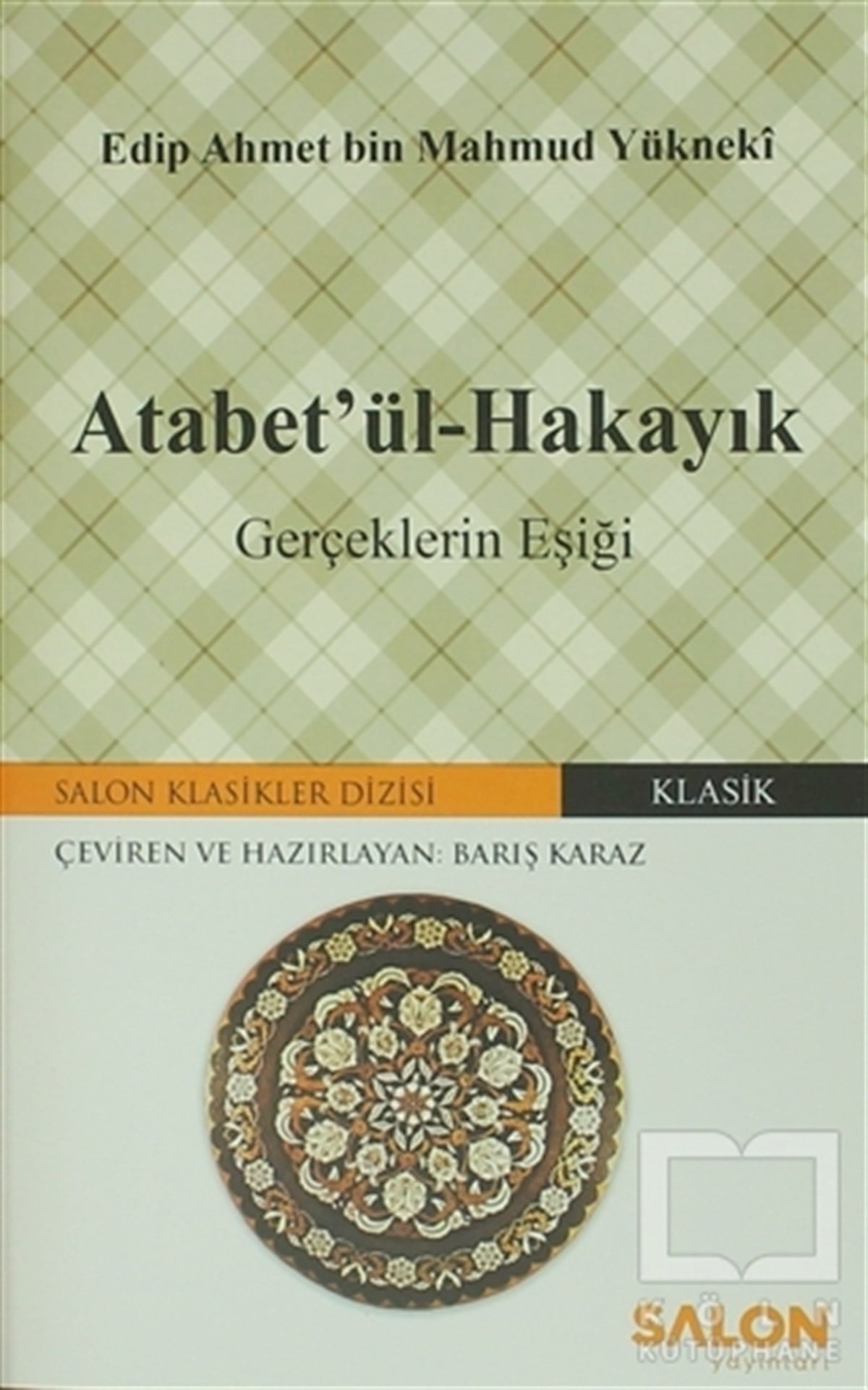 Edib Ahmed Bin Mahmud YüknekiDünya Klasikleri & Klasik KitaplarAtabet'ül-Hakayık