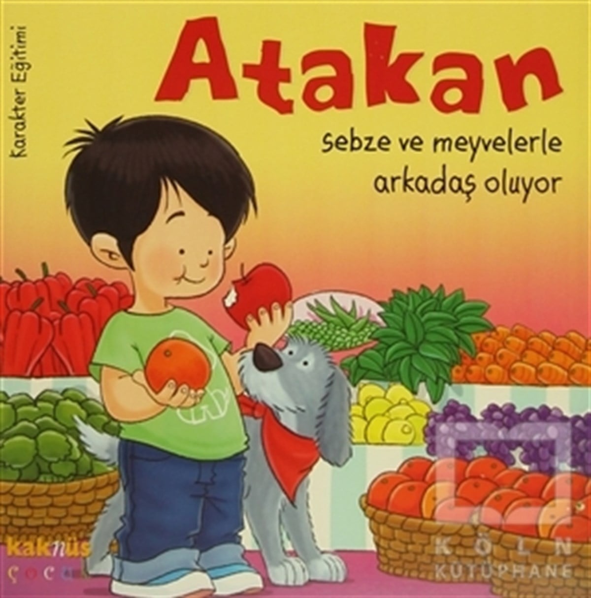 Yasemin BradleyRoman-ÖyküAtakan Sebze ve Meyvelerle Arkadaş Oluyor