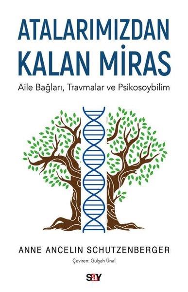 Anne Ancelin SchützenbergerPsikoloji KitaplarıAtalarımızdan Kalan Miras - Aile Bağları Travmalar ve Psikosoybilim