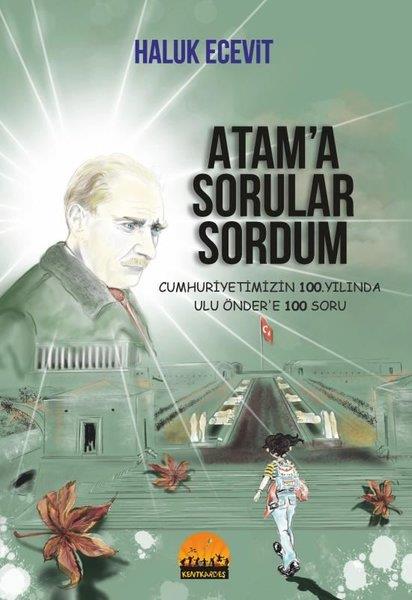 Haluk EcevitMustafa Kemal Atatürk KitaplarıAtam'a Sorular Sordum - Cumhuriyetimizin 100. Yılında Ulu Önder'e 100 Soru