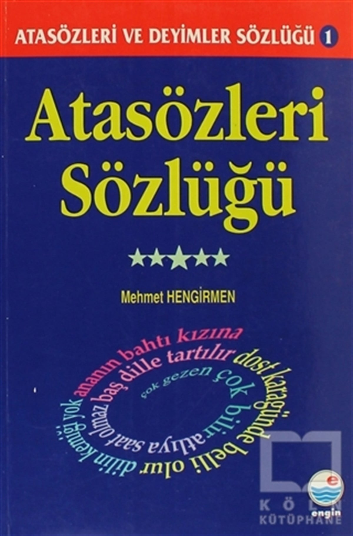 Mehmet HengirmenReferans - Kaynak KitapAtasözleri Sözlüğü - Atasözleri ve Deyimler Sözlüğü 1
