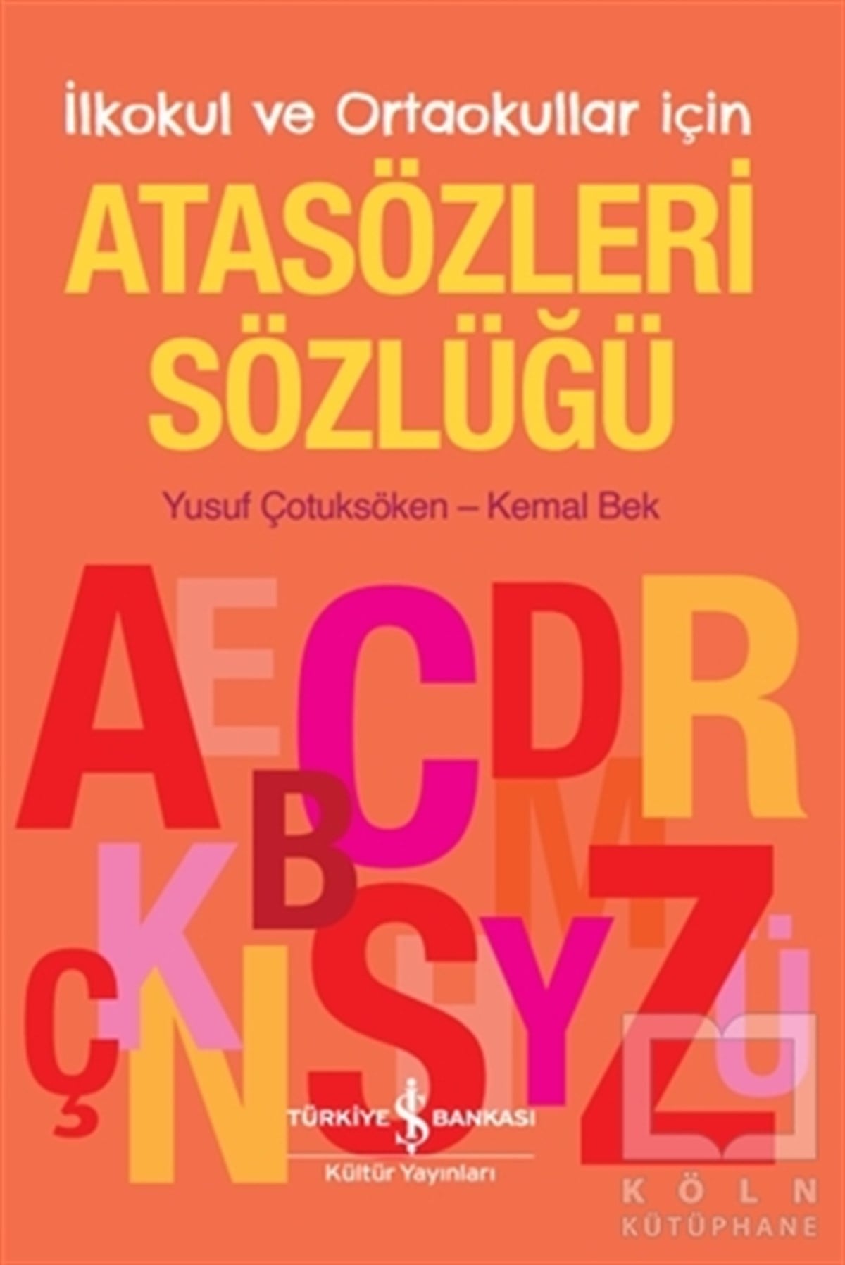 Yusuf ÇotuksökenSözlükler ve Konuşma KılavuzlarıAtasözleri Sözlüğü – İlkokul ve Ortaokullar İçin