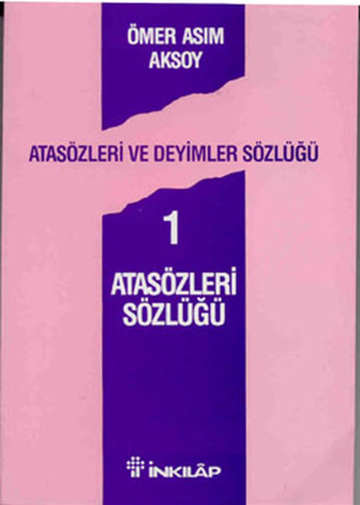 Ömer Asım AksoySözlükler ve Konuşma KılavuzlarıAtasözleri ve Deyimler Sözlüğü 1 - Atasözleri Sözlüğü