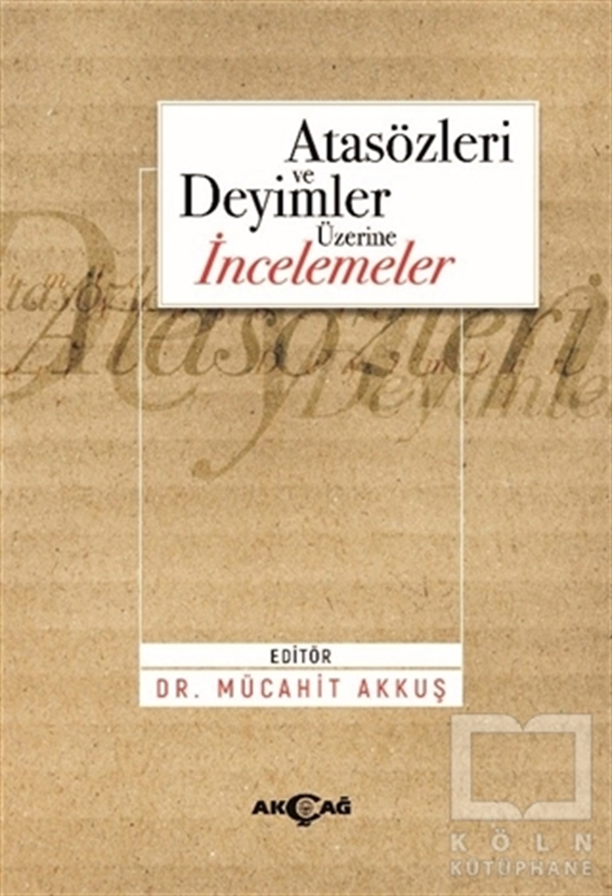 Mücahit AkkuşTürkçe Dil Bilim KitaplarıAtasözleri ve Deyimler Üzerine İncelemeler