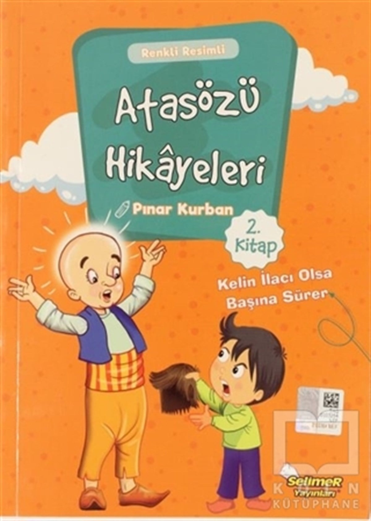 Pınar KurbanÇocuk Hikaye KitaplarıAtasözü Hikayeleri - Kelin İlacı Olsa Başına Sürer
