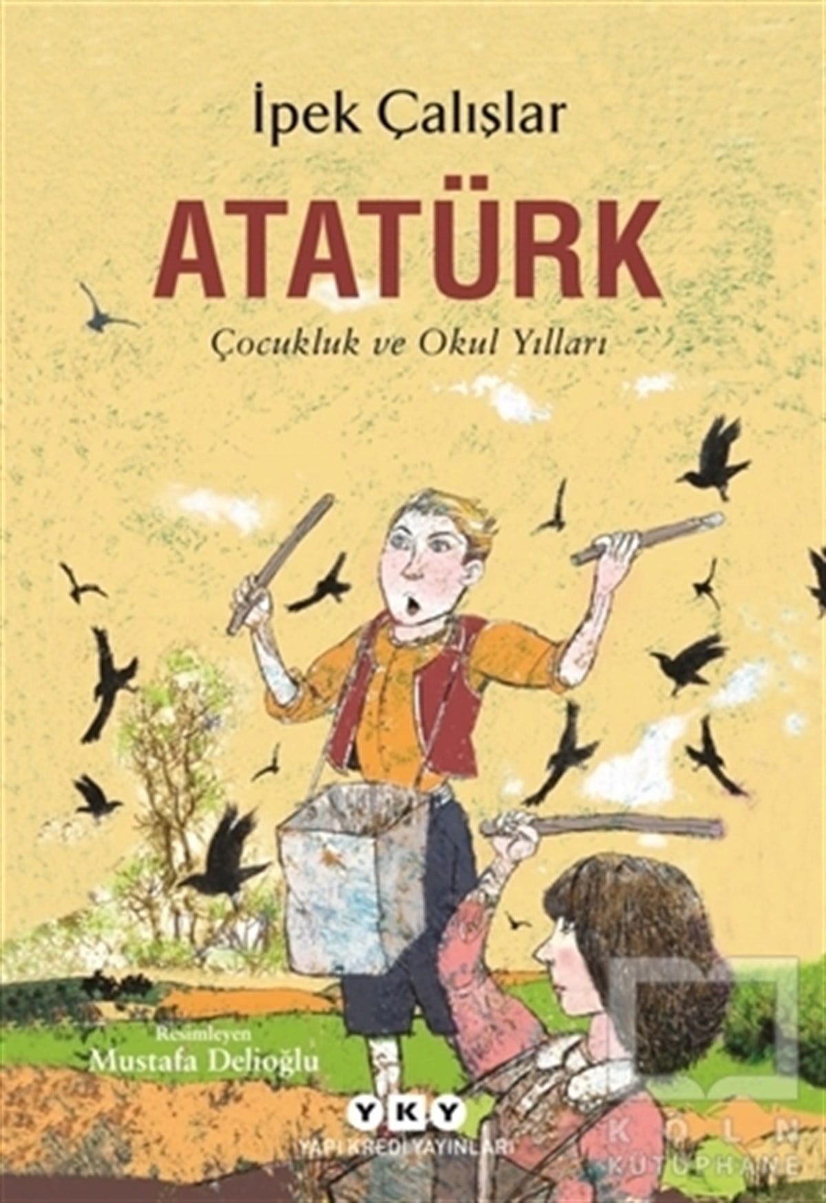 İpek ÇalışlarÇocuk RomanlarıAtatürk - Çocukluk ve Okul Yılları