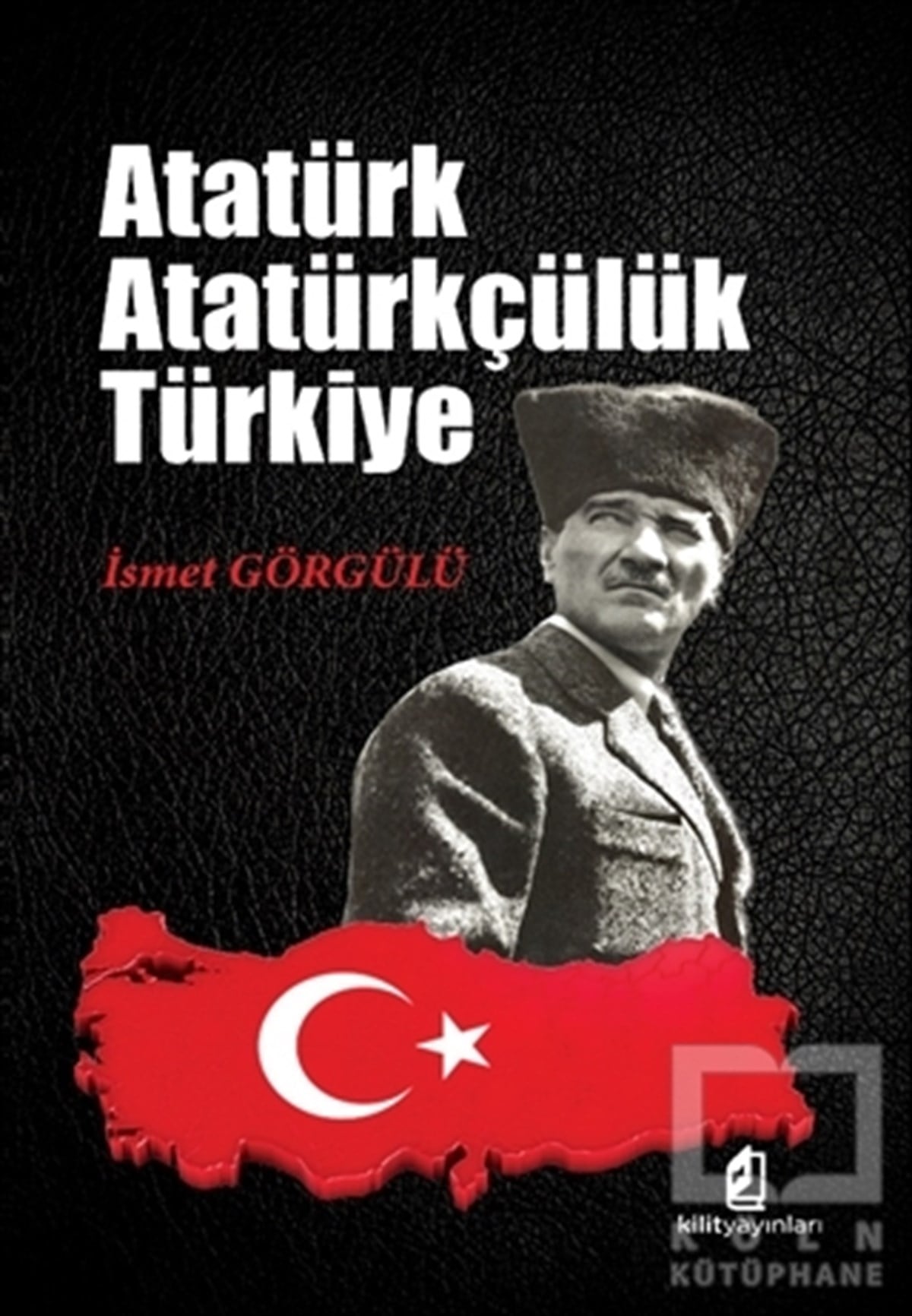 İsmet GörgülüMustafa Kemal AtatürkAtatürk Atatürkçülük Türkiye