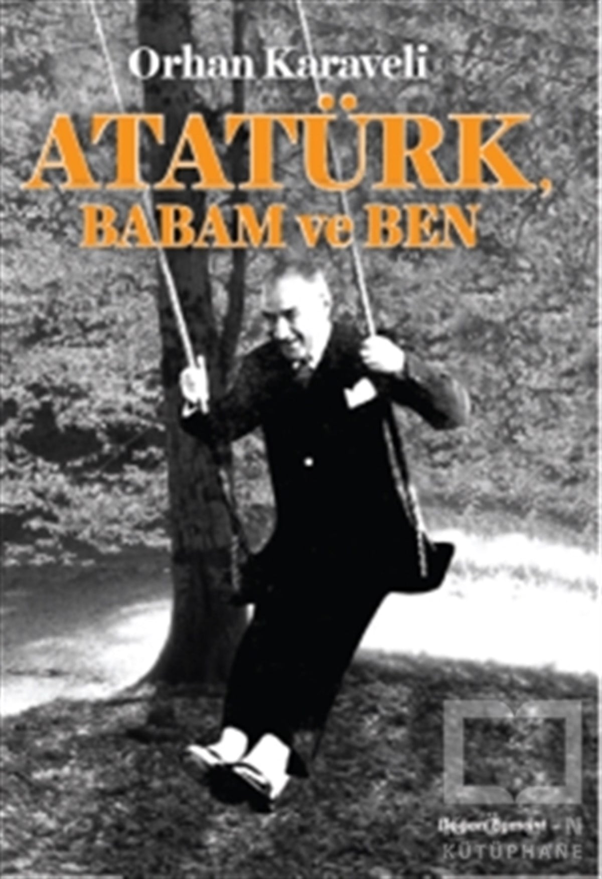 Orhan KaraveliRoman-ÖyküAtatürk Babam ve Ben