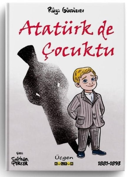 Rüya GündüzhevÇocuk Gençlik RomanlarıAtatürk de Çocuktu