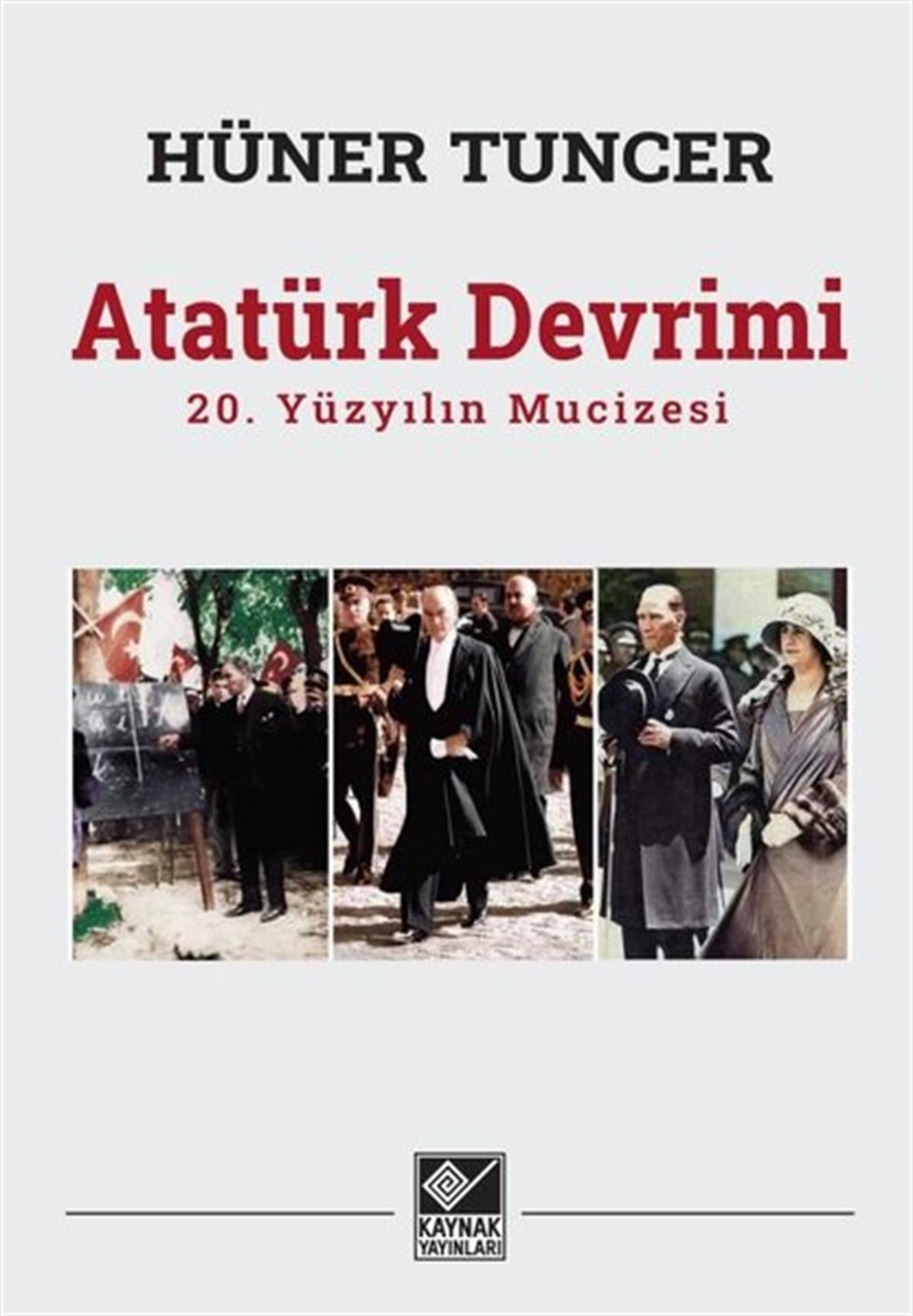 Hüner TuncerMustafa Kemal Atatürk KitaplarıAtatürk Devrimi: 20. Yüzyılın Mucizesi