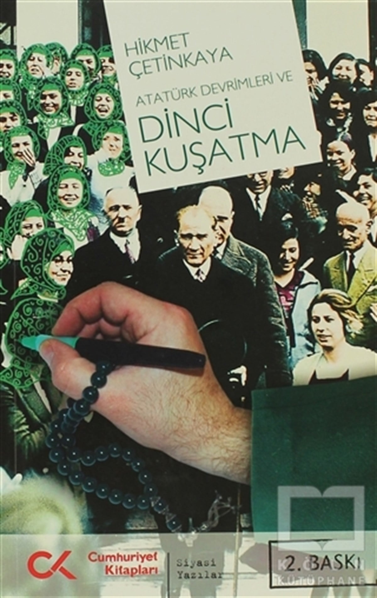 Hikmet ÇetinkayaGenel Politika, Siyaset Bilim, Siyaset TarihiAtatürk Devrimleri ve Dinci Kuşatma