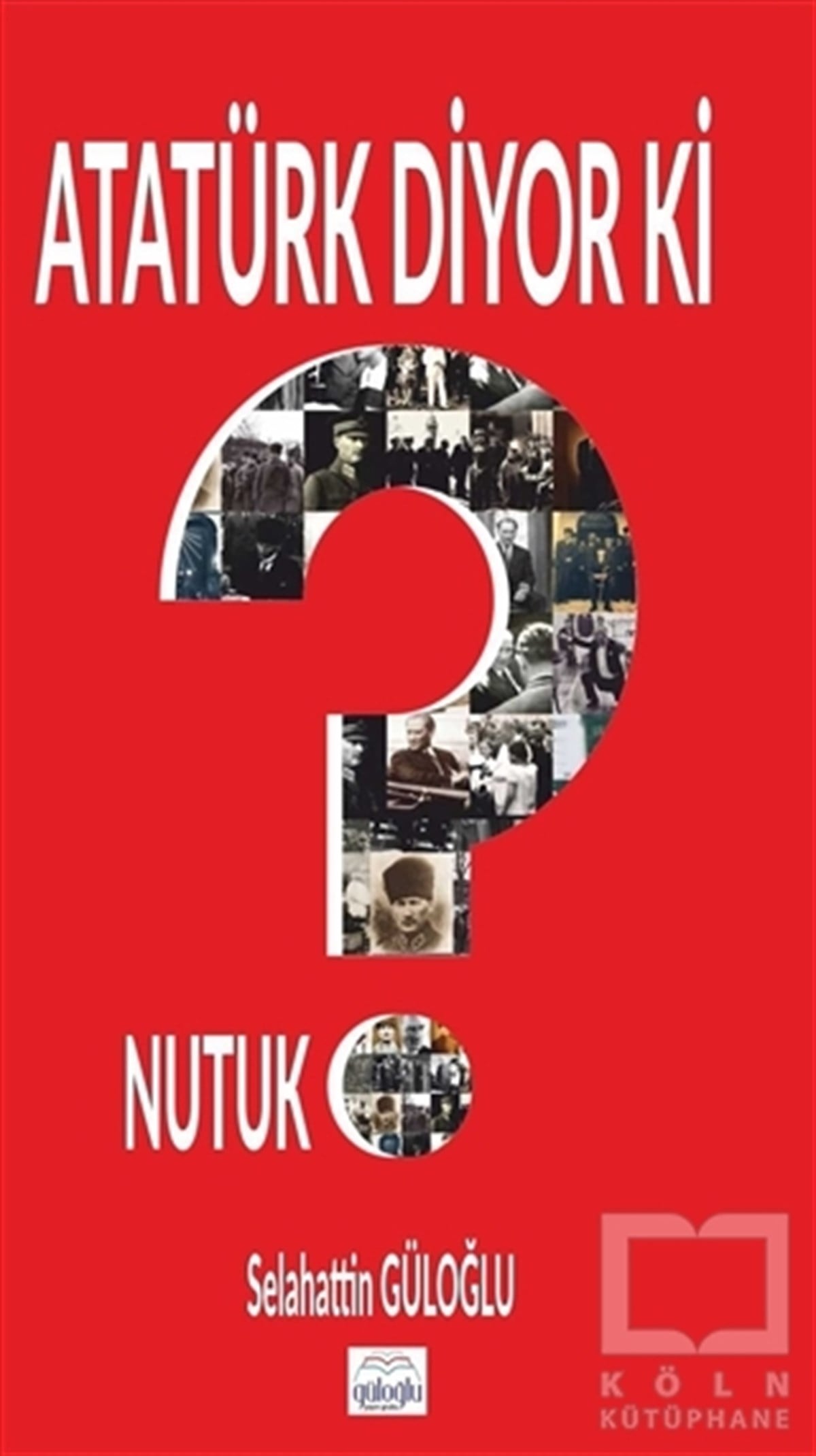 Selahattin GüloğluMustafa Kemal Atatürk KitaplarıAtatürk Diyor Ki