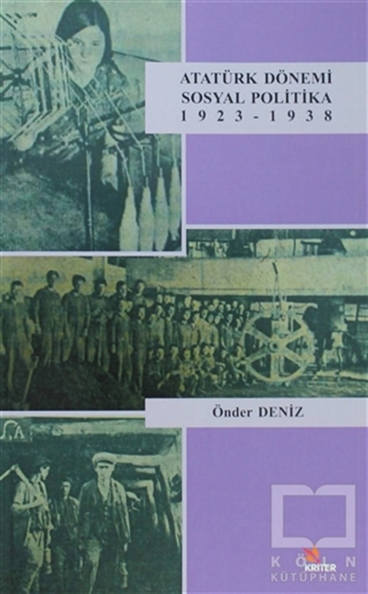 Önder DenizTürkiye ve Cumhuriyet TarihiAtatürk Dönemi Sosyal Politika 1923-1938