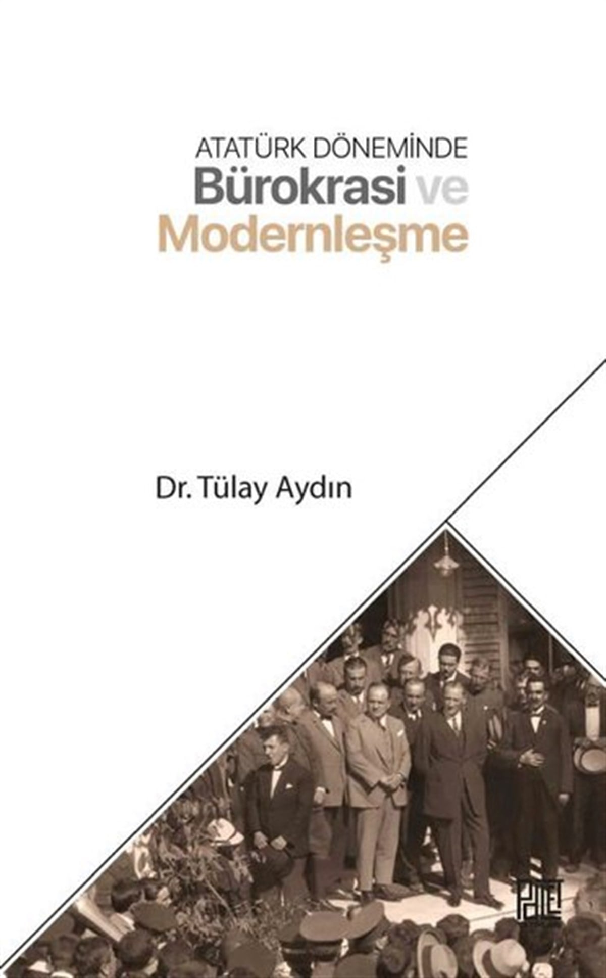 Tülay AydınMustafa Kemal Atatürk KitaplarıAtatürk Döneminde Bürokrasi ve Modernleşme