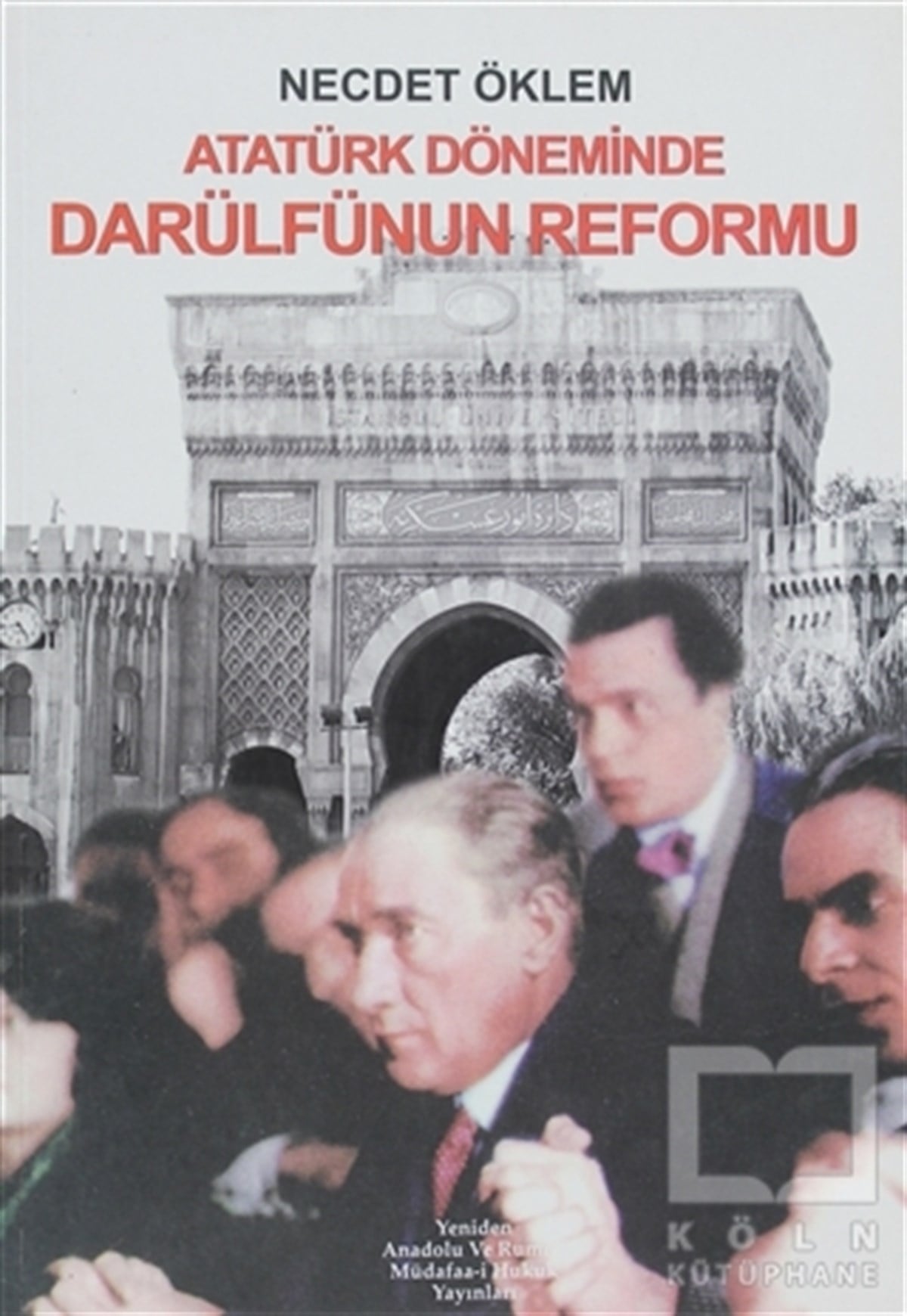 Necdet ÖklemGenel KonularAtatürk Döneminde Darülfünun Reformu