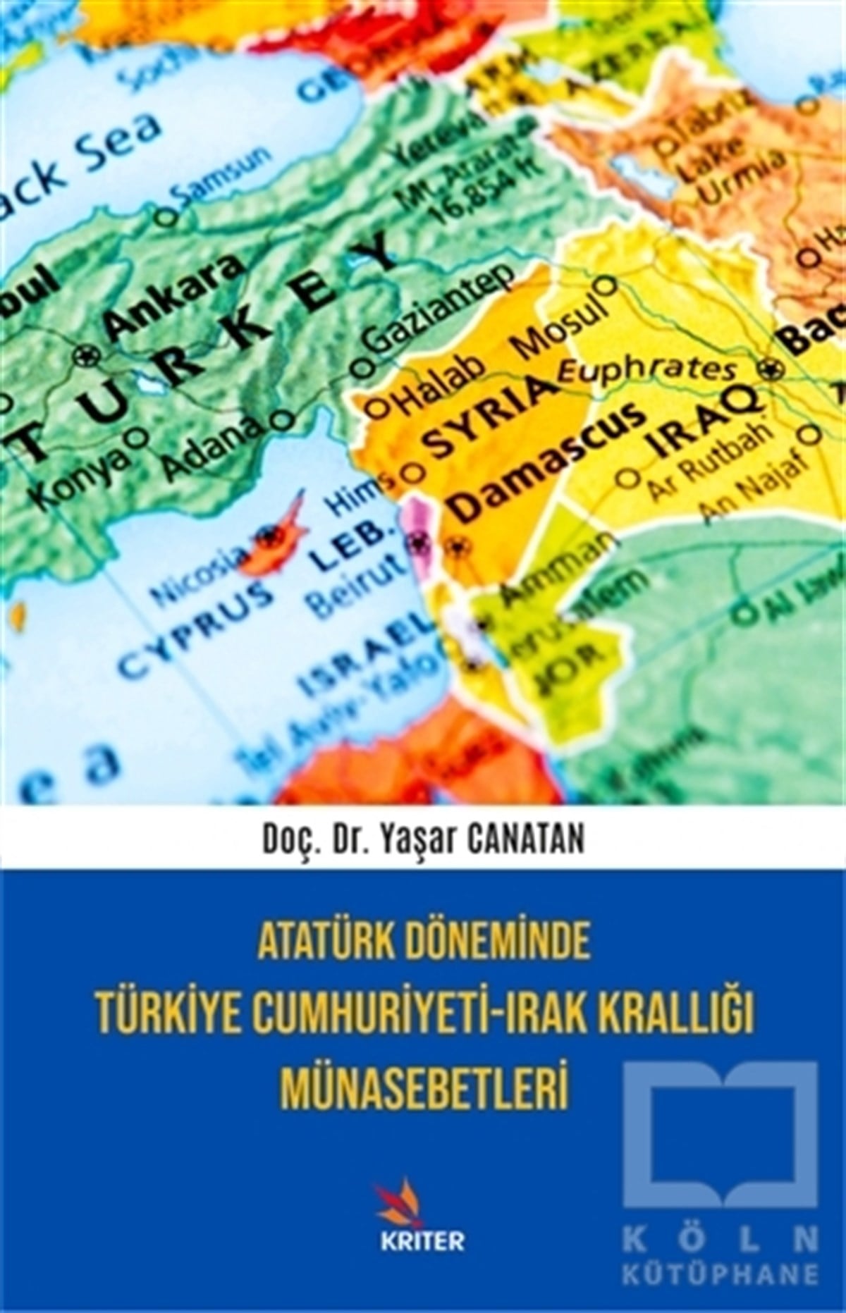 Yaşar CanatanUluslararası İlişkiler ve Dış Politika KitaplarıAtatürk Döneminde Türkiye Cumhuriyeti-Irak Krallığı Münasebetleri