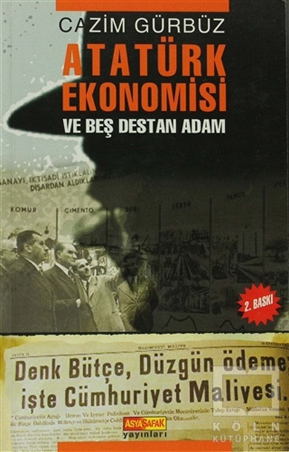 Cazim GürbüzYakın TarihAtatürk Ekonomisi ve Beş Destan Adam