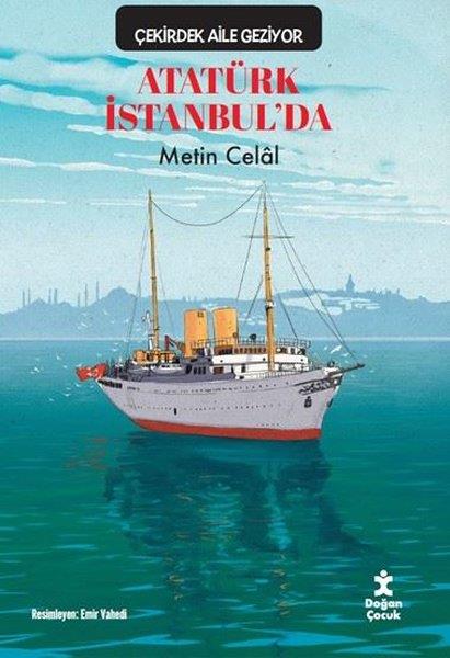 Metin CelalÇocuk Gençlik RomanlarıAtatürk İstanbul'da - Çekirdek Aile Geziyor