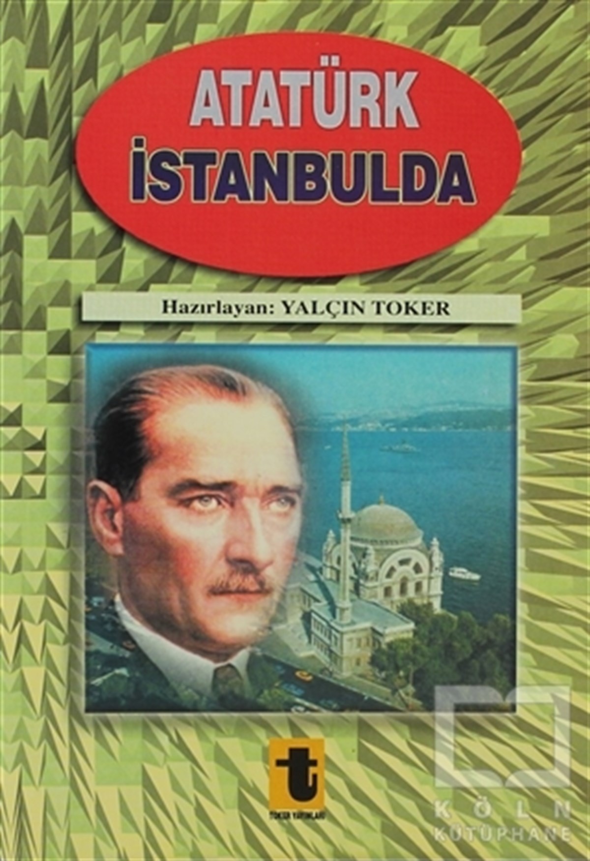 Yalçın TokerMustafa Kemal AtatürkAtatürk İstanbul’da