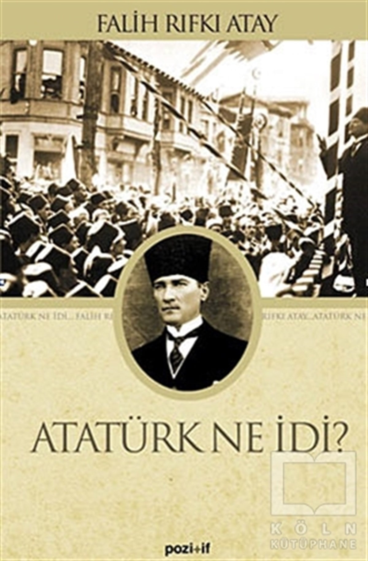 Falih Rıfkı AtayYakın TarihAtatürk Ne İdi?