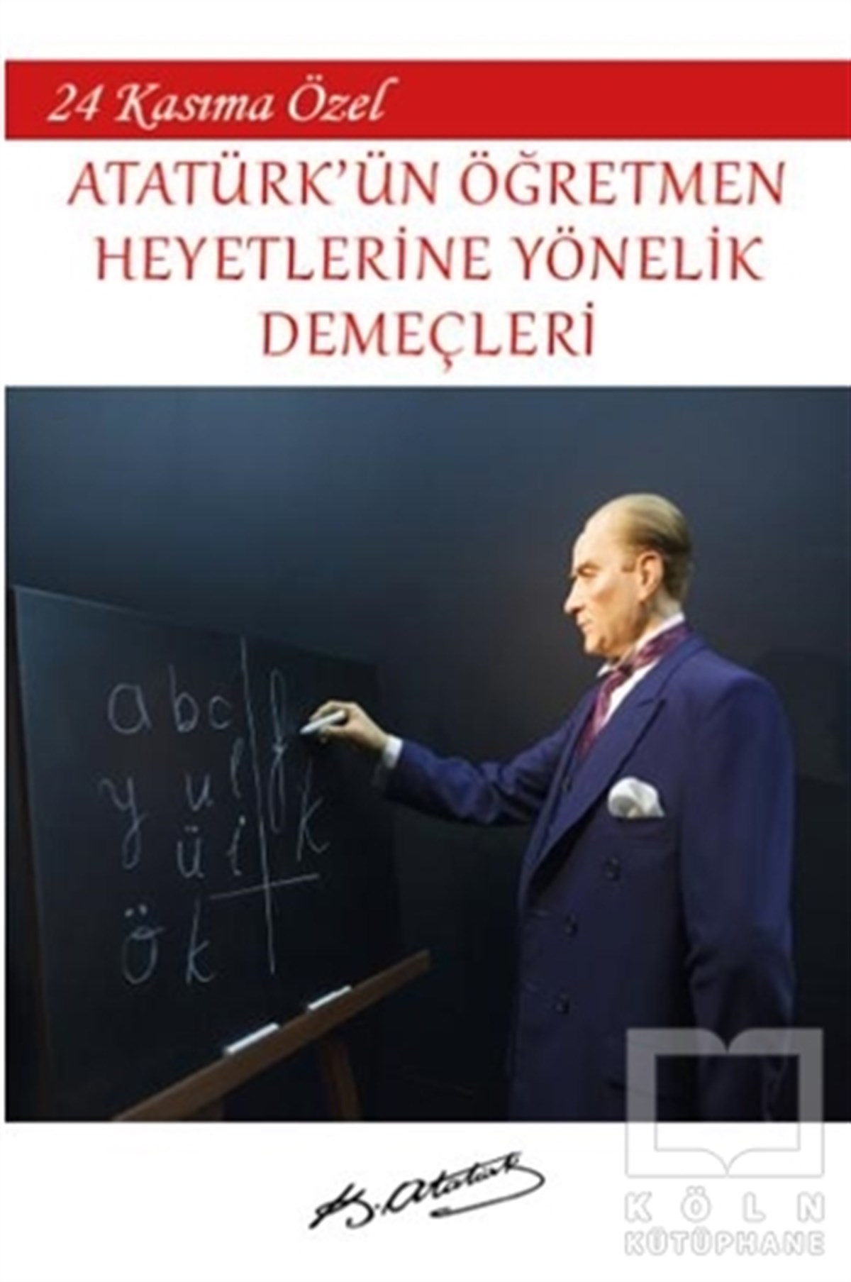 Mustafa Kemal AtatürkAnlatıAtatürk’ün Öğretmen Heyetlerine Yönelik Demeçleri