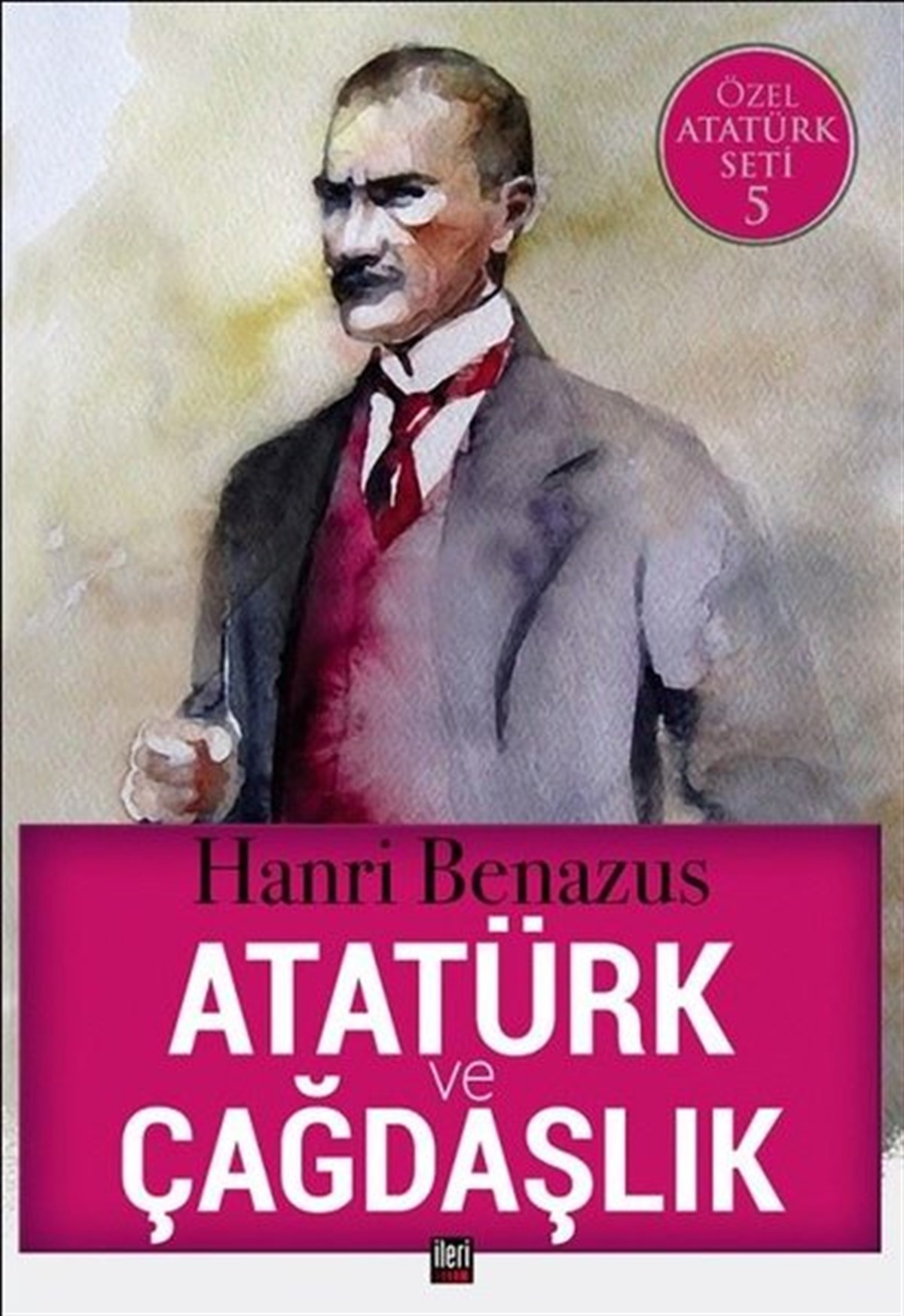 Hanri BenazusTarihi Biyografi ve Otobiyografi KitaplarıAtatürk ve Çağdaşlık-Özel Atatürk Seti 5