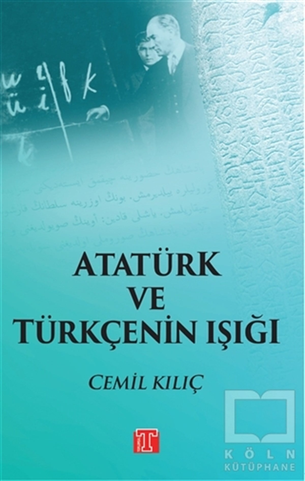 Cemil KılıçAraştırma - İncelemeAtatürk ve Türkçenin Işığı