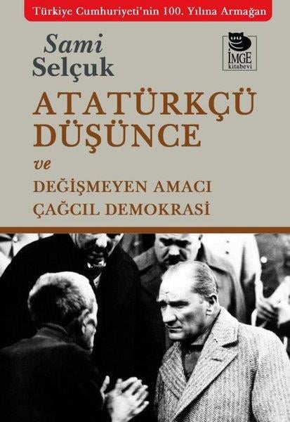Sami SelçukMustafa Kemal Atatürk KitaplarıAtatürkçü Düşünce ve Değişmeyen Amacı - Çağcıl Demokrasi