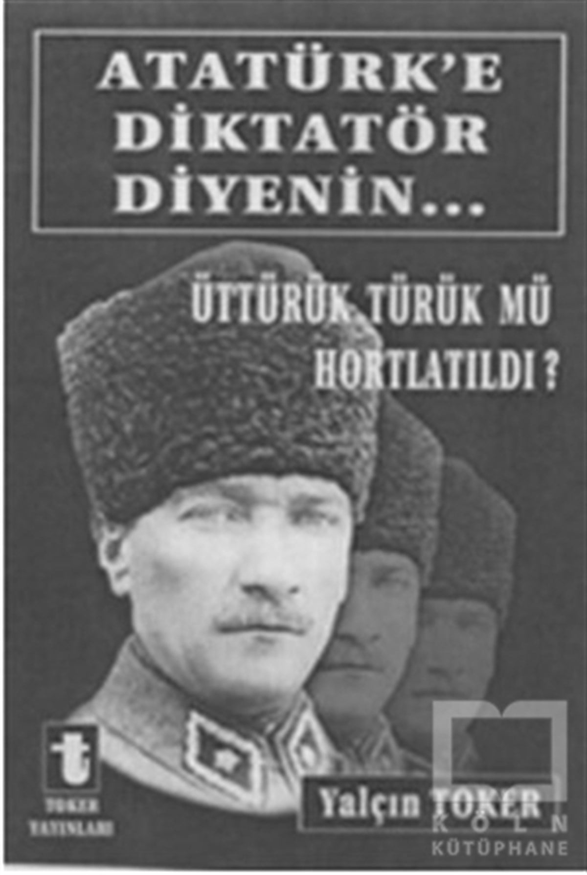 Yalçın TokerTürkiye Siyaseti ve PolitikasıAtatürk'e Diktatör Diyenin...