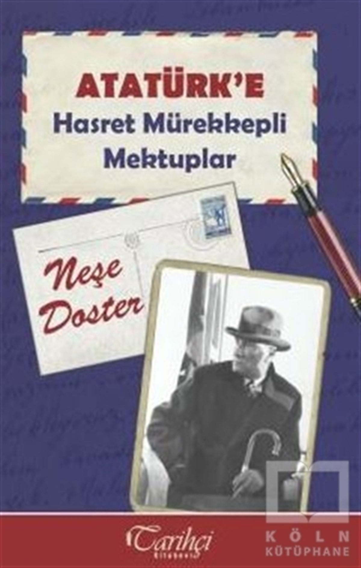 Neşe DosterTarihi Biyografi ve Otobiyografi KitaplarıAtatürk'e Hasret Mürekkepli Mektuplar