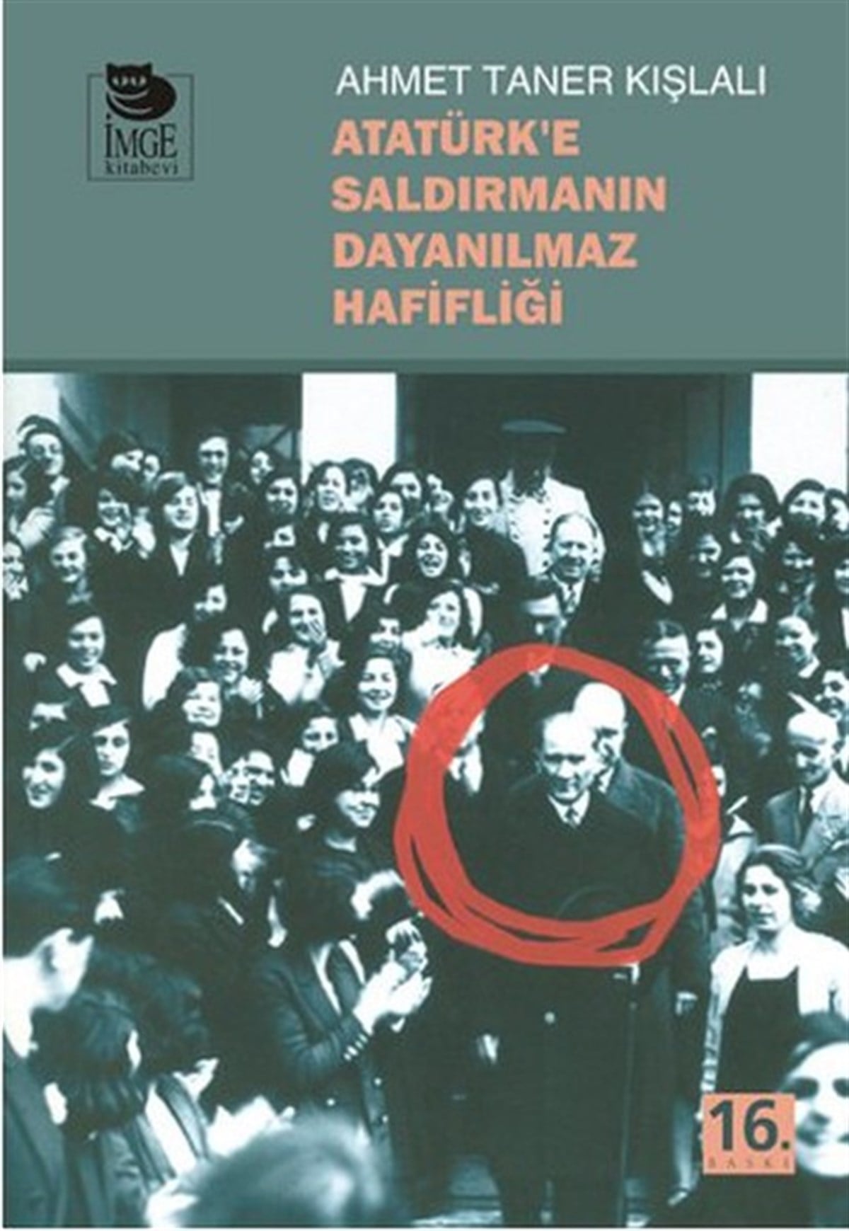 Ahmet Taner KışlalıMustafa Kemal Atatürk KitaplarıAtatürk'e Saldırmanın Dayanılmaz Hafifliği
