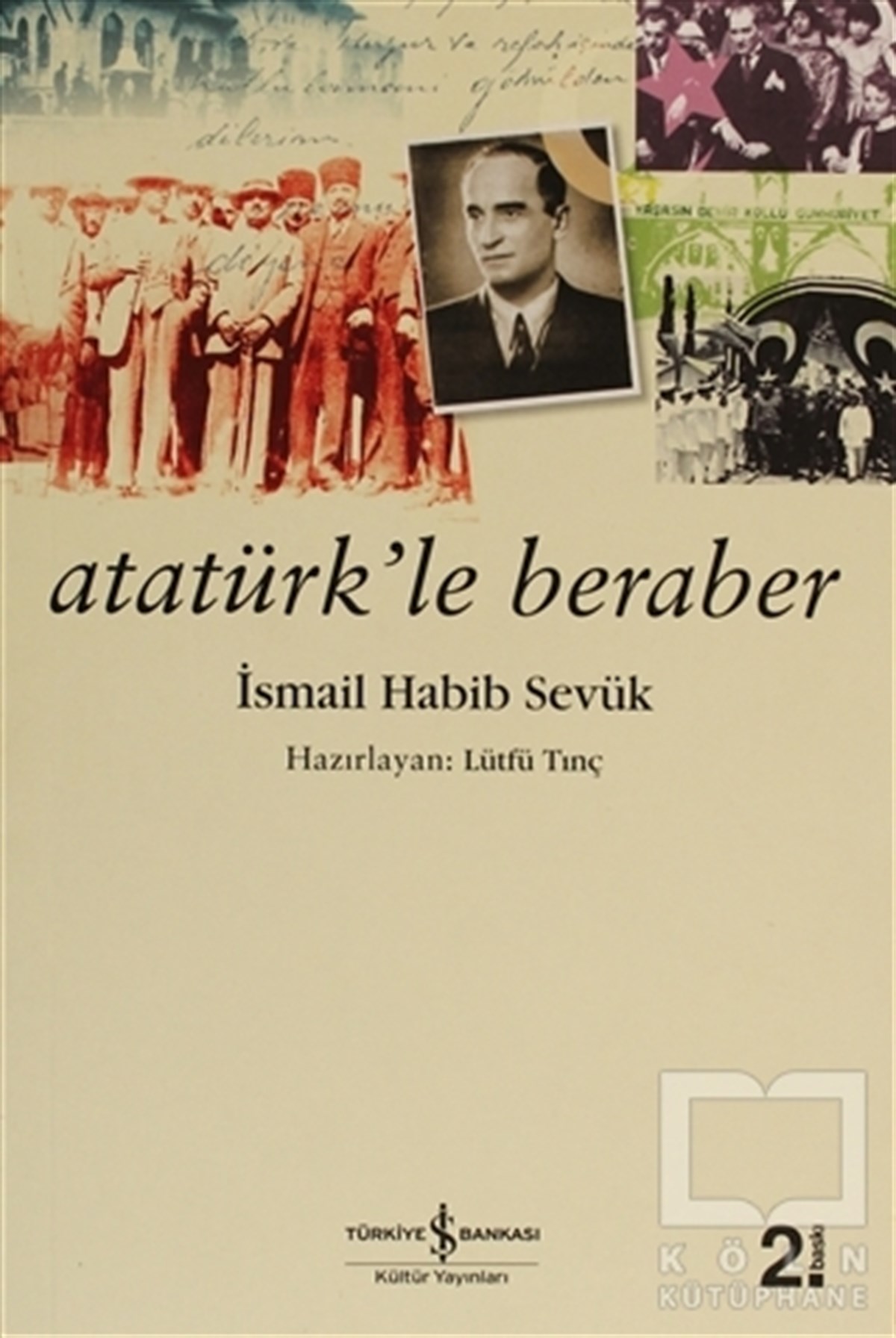 İsmail Habib SevükÖnemli Olaylar ve Biyografi - OtobiyografiAtatürk’le Beraber