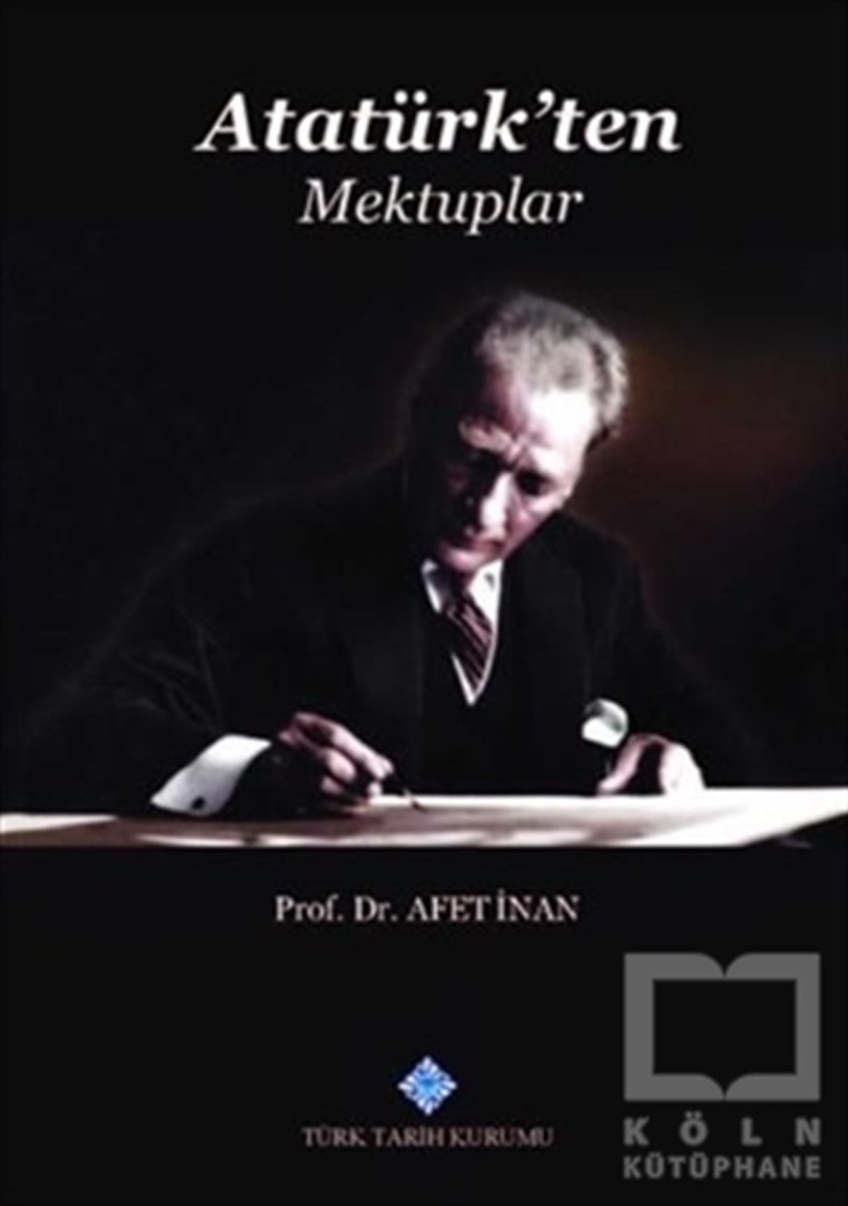 Afet İnanAnı & Mektup & Günlük KitaplarıAtatürk'ten Mektuplar