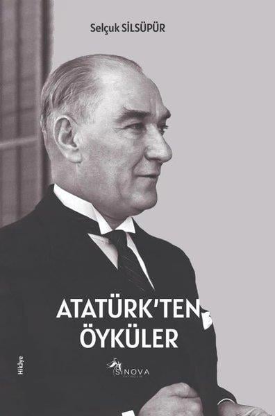 Selçuk SilsüpürHikaye (Öykü) KitaplarıAtatürk'ten Öyküler