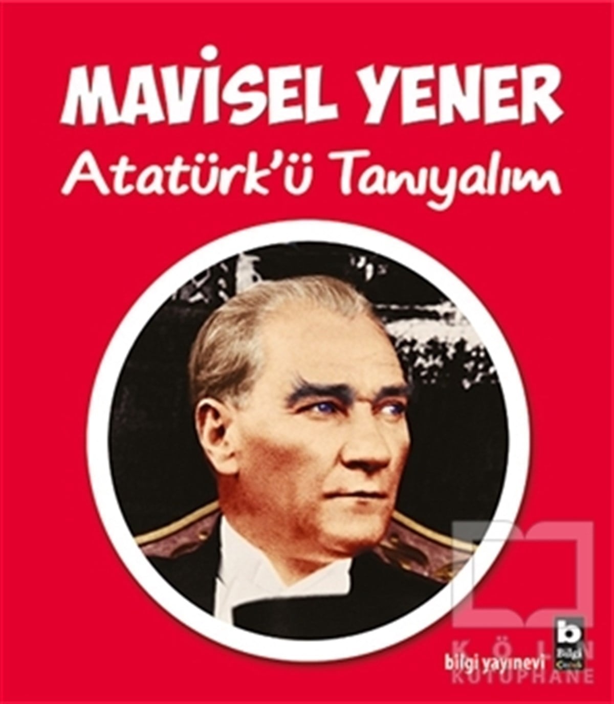 Mavisel YenerÇizgi RomanAtatürk’ü Tanıyalım