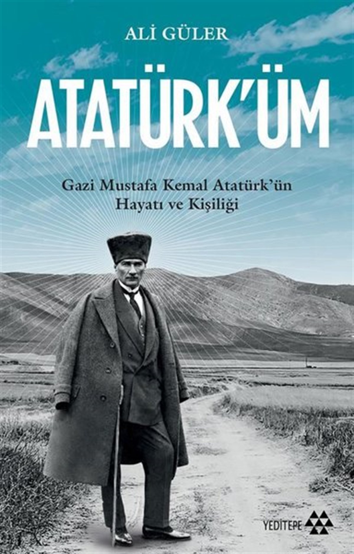 Ali GülerMustafa Kemal Atatürk KitaplarıAtatürk'üm: Gazi Mustafa Kemal Atatürk'ün Hayatı ve Kişiliği