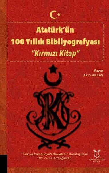 Akın AktaşMustafa Kemal Atatürk KitaplarıAtatürk'ün 100 Yıllık Bibliyografyası - Kırmızı Kitap