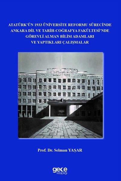 Selman YaşarMustafa Kemal Atatürk KitaplarıAtatürk'ün 1933 Üniversite Reformu Sürecinde Ankara Dil ve Tarih Coğrafya Fakültesi'nde Görevli Alma