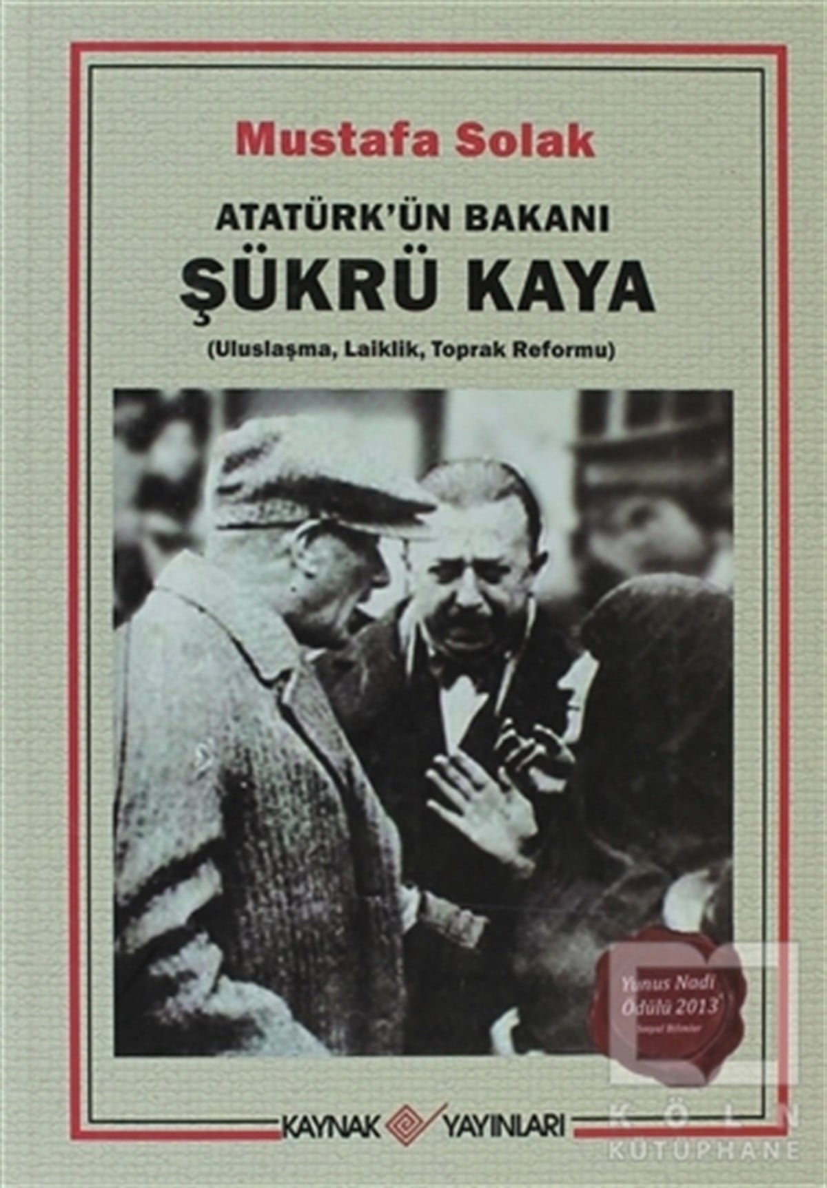 Mustafa SolakDiğerAtatürk’ün Bakanı Şükrü Kaya