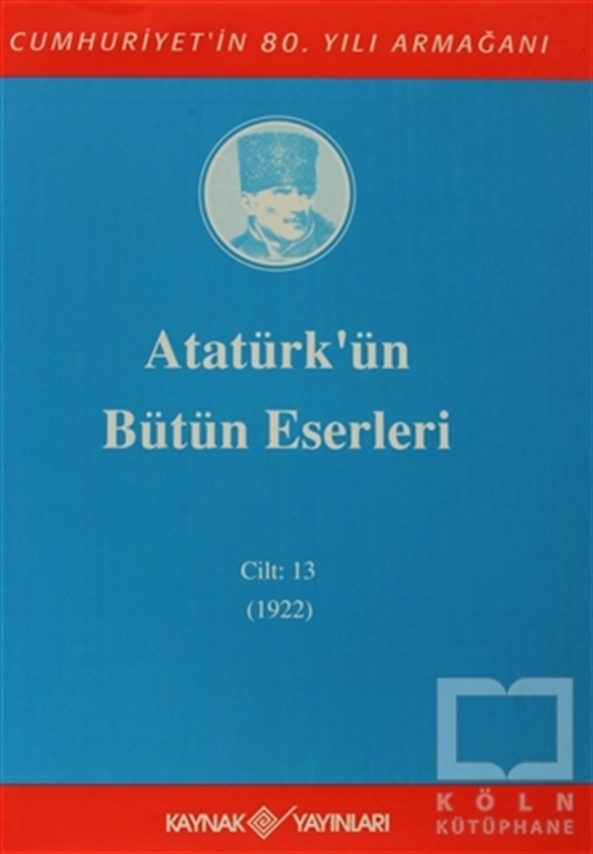 Mustafa Kemal AtatürkYakın TarihAtatürk'ün Bütün Eserleri Cilt: 13 (1922)