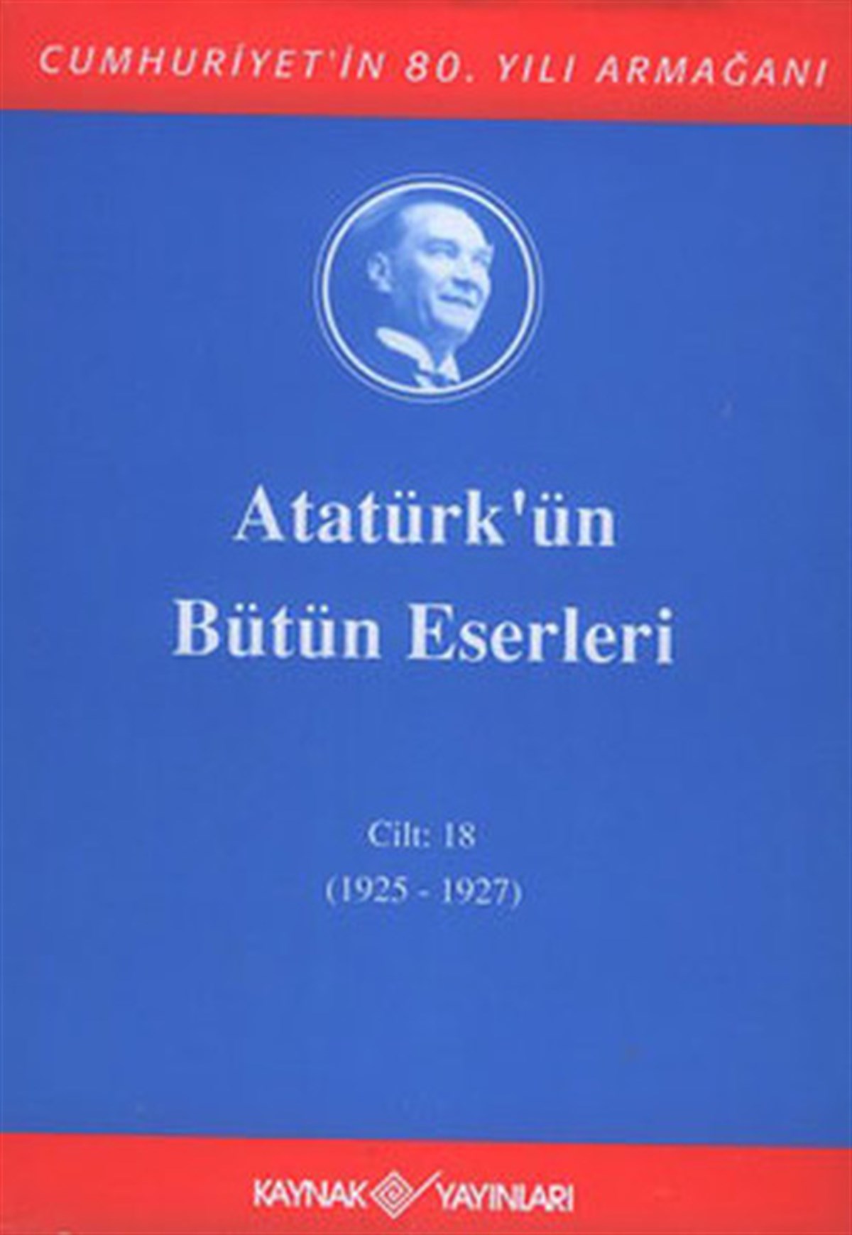 Mustafa Kemal AtatürkMustafa Kemal Atatürk KitaplarıAtatürk'ün Bütün Eserleri-Cilt :18 /  (1925 - 1927 )