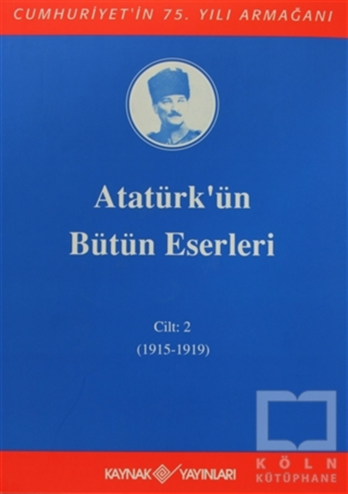 Mustafa Kemal AtatürkYakın TarihAtatürk'ün Bütün Eserleri Cilt: 2 (1915 - 1919)