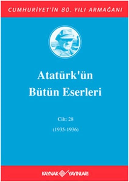 Mustafa Kemal AtatürkMustafa Kemal Atatürk KitaplarıAtatürk'ün Bütün Eserleri - Cilt 28