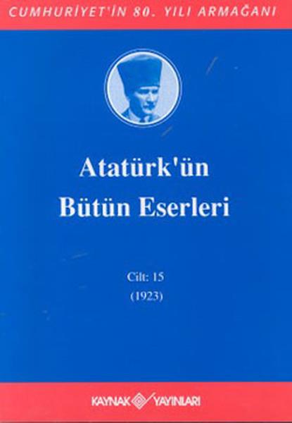 Mustafa Kemal AtatürkMustafa Kemal Atatürk KitaplarıAtatürk'ün Bütün Eserleri-Cilt:15 /  (1923)