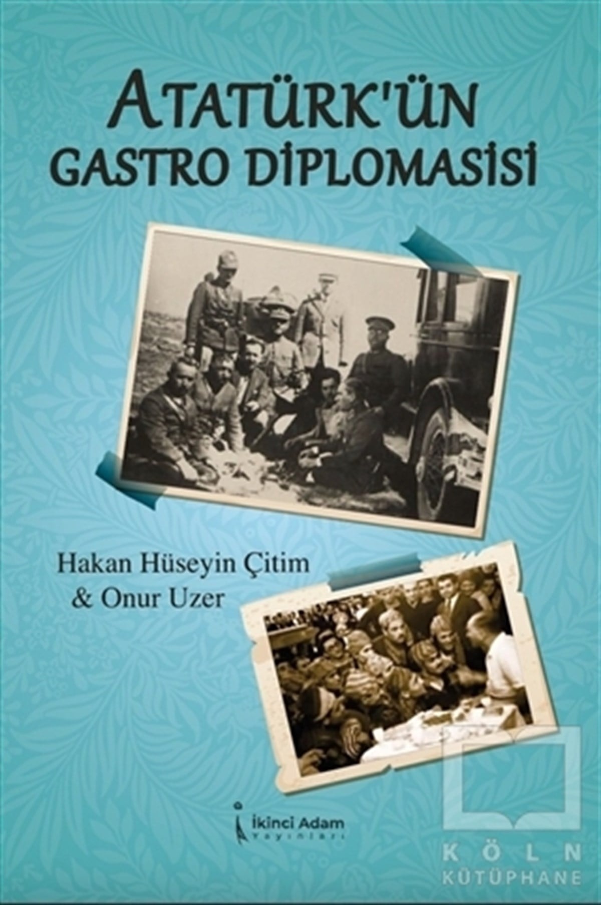 Hakan Hüseyin ÇitimDeneme KitaplarıAtatürk'ün Gastro Diplomasisi