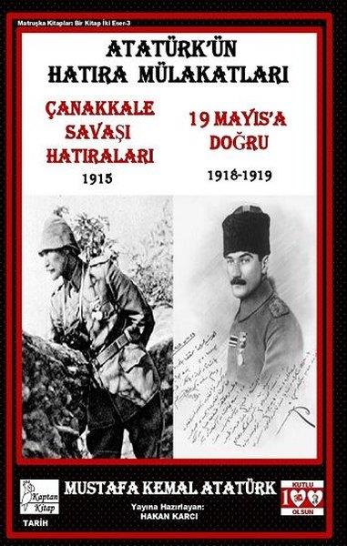 Mustafa Kemal AtatürkMustafa Kemal Atatürk KitaplarıAtatürk'ün Hatıra Mülakatları - Çanakkale Savaş Hatıraları 1915 - 19 Mayıs'a Doğru 1918-1919