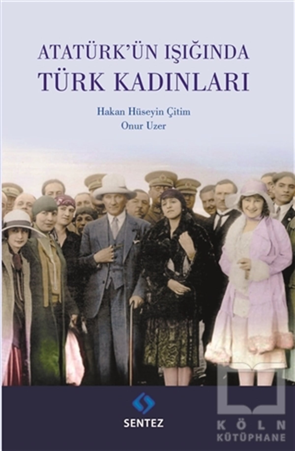 Hakan Hüseyin ÇitinAraştırma - İncelemeAtatürk'ün Işığında Türk Kadınları