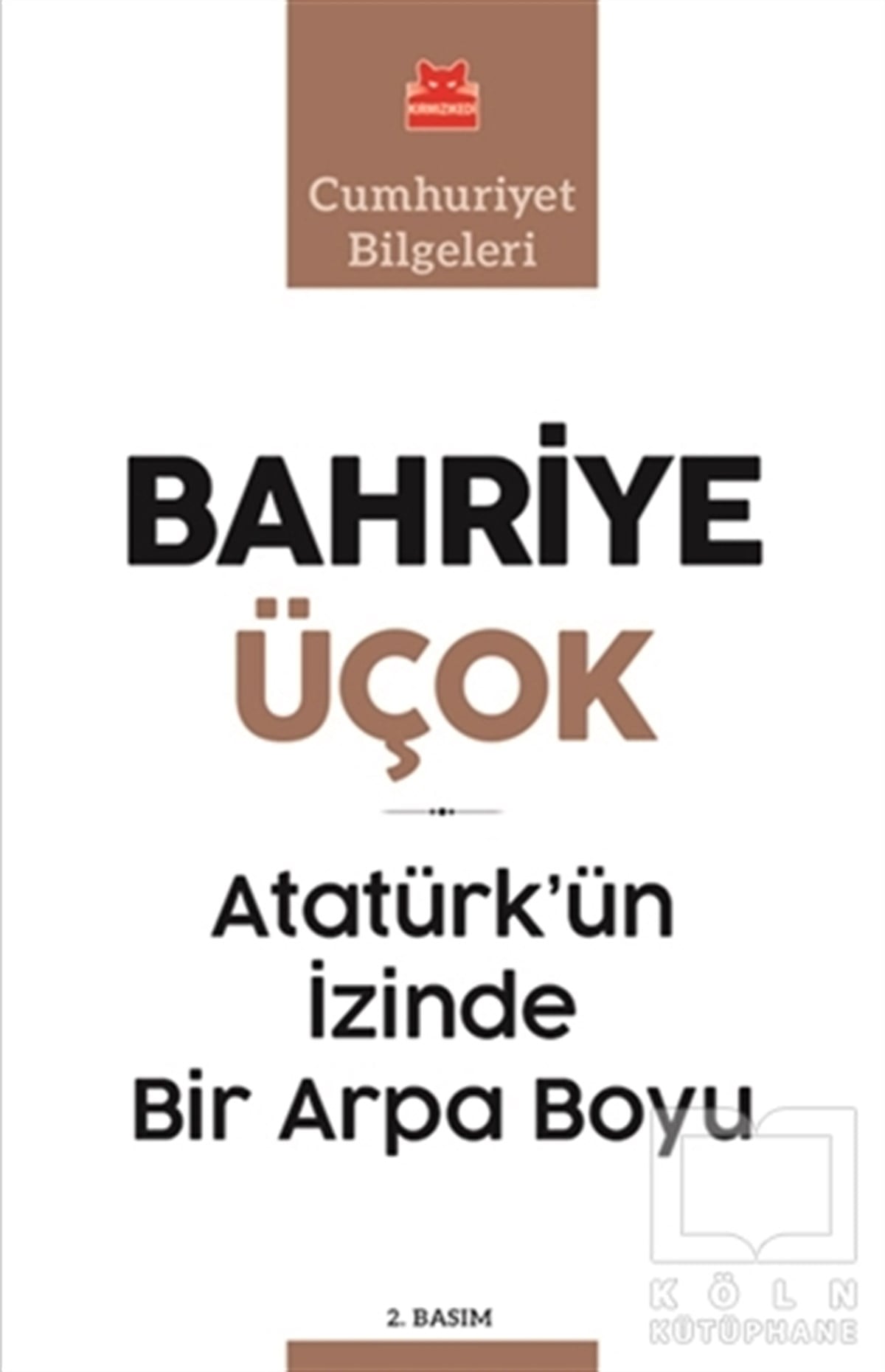 Bahriye ÜçokDiğerAtatürk’ün İzinde Bir Arpa Boyu