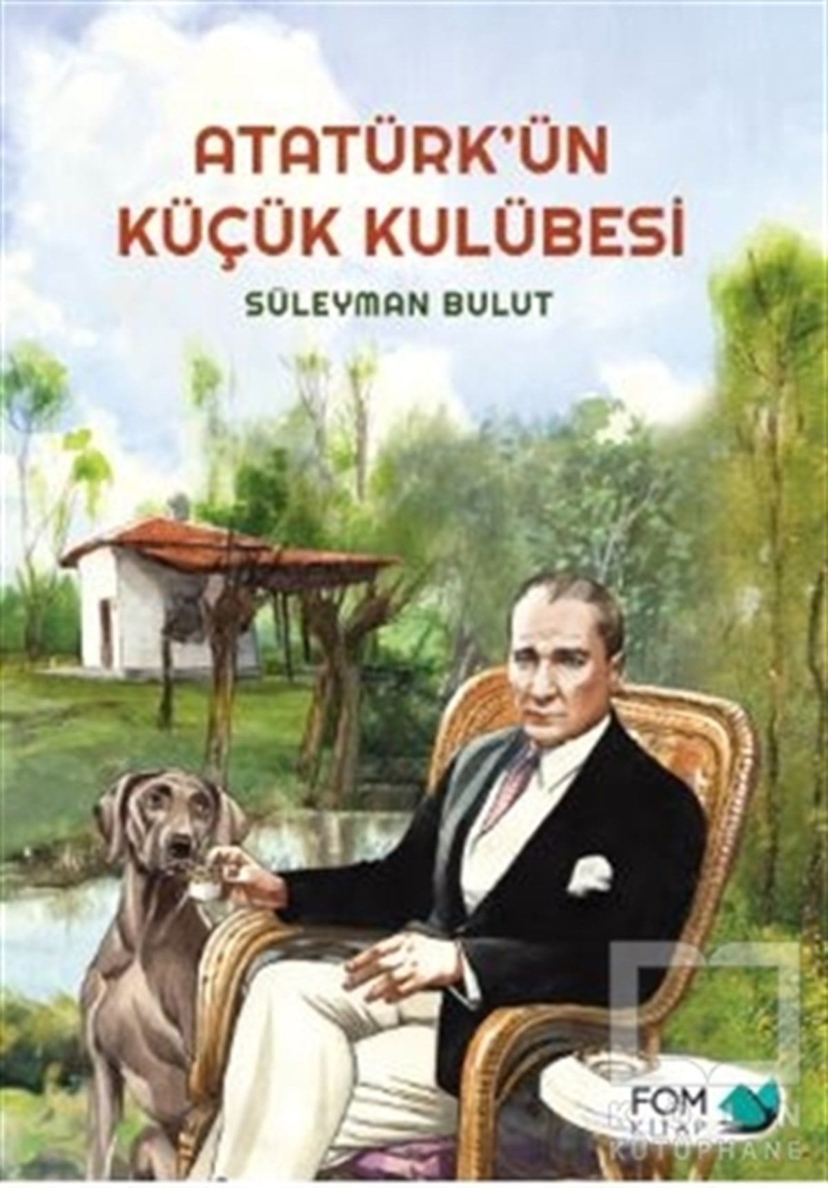 Süleyman BulutHikayelerAtatürk’ün Küçük Kulübesi