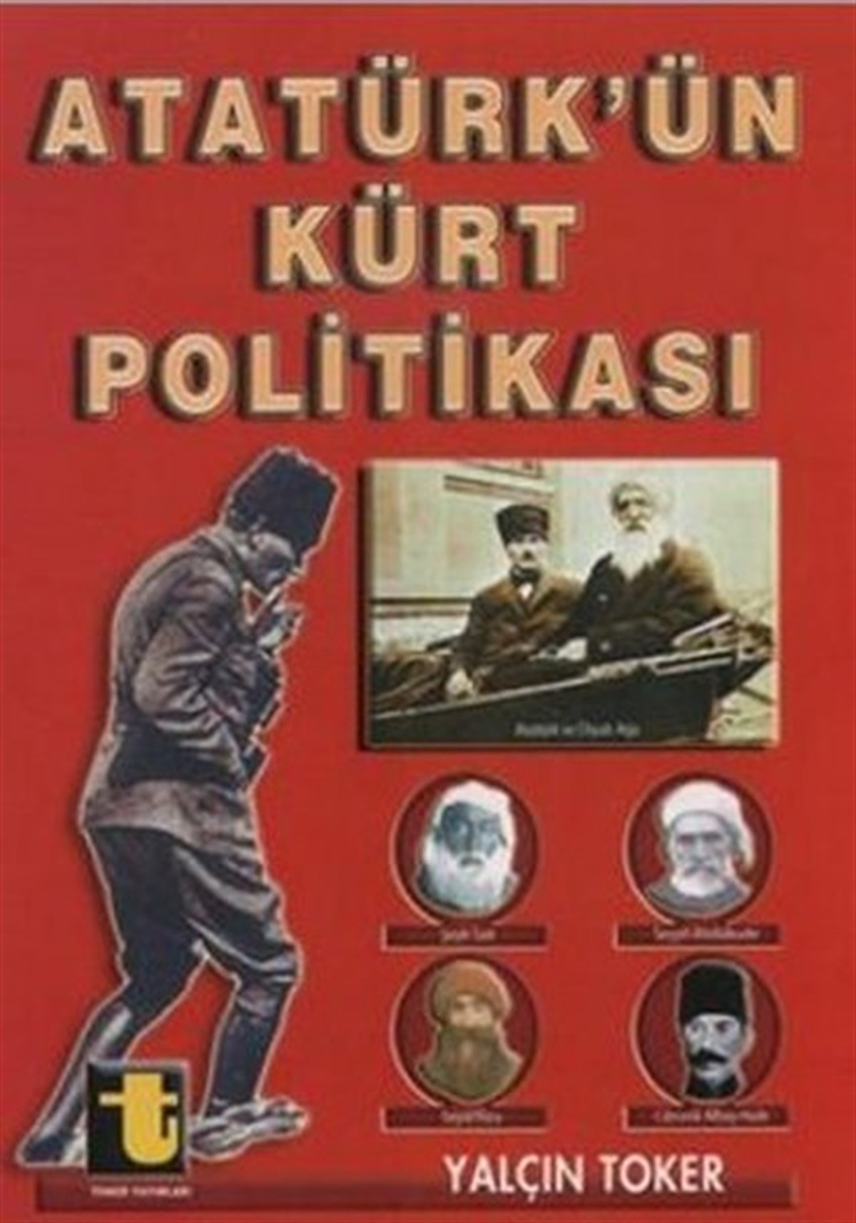 Yalçın TokerGenel Politika & Siyaset Bilim & Siyaset Tarihi KitaplarıAtatürk'ün Kürt Politikası